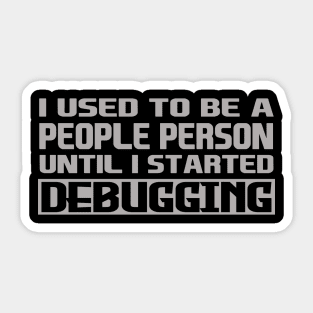 i used to be a people person until i started debugging Sticker